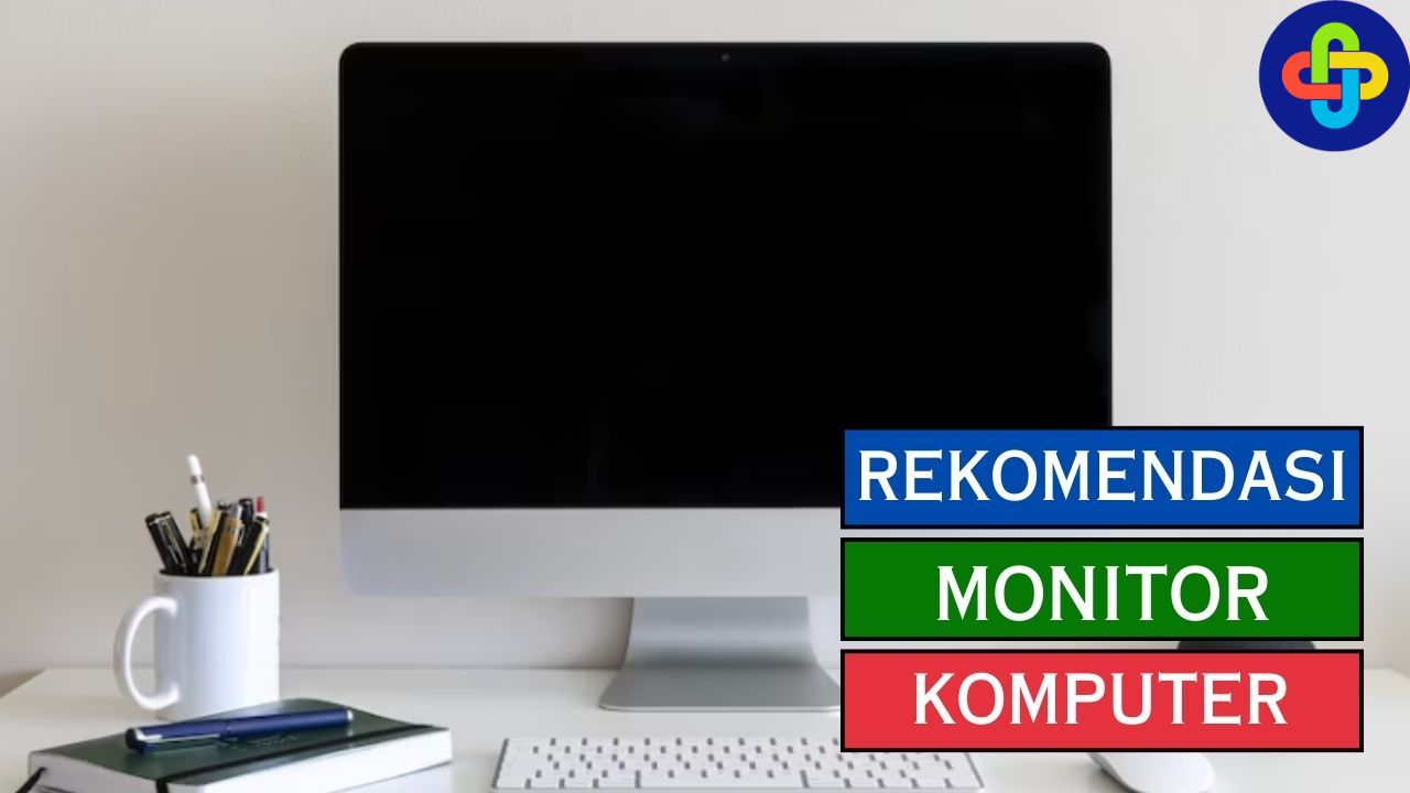 5 Rekomendasi Monitor Komputer, Jangan Salah Pilih